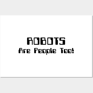 ROBOTS Are People Too! Posters and Art